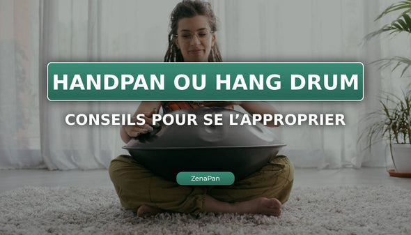 Handpan ou Hang drum: como se apropriar rapidamente?